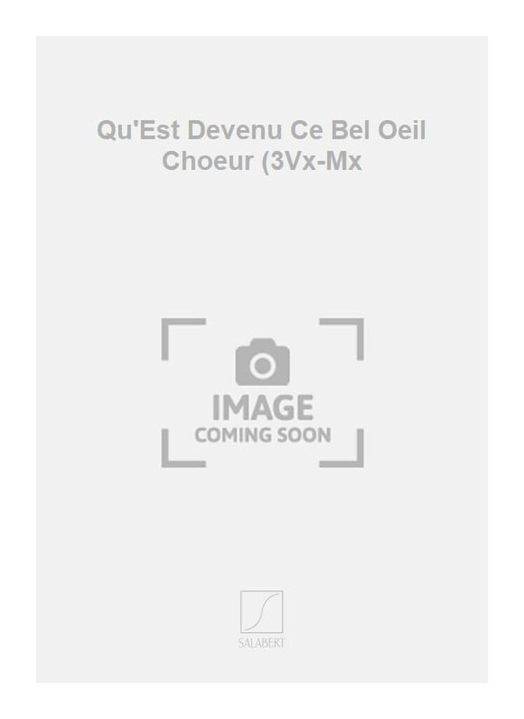 Qu'Est Devenu Ce Bel Oeil Choeur (3Vx-Mx